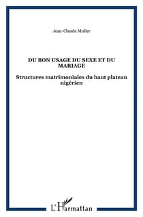 Du bon usage du sexe et du mariage - structures matrimoniales du haut plateau nigerien