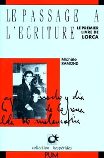 LE PASSAGE A L'ECRITURE - LE PREMIER LIVRE DE LORCA