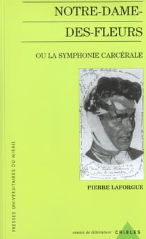 Notre dame des fleurs ou la symphonie carcerale