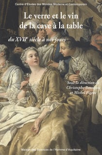 Le Verre et le vin de la cave à la table du 17e siècle à nos jours