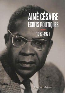 Aimé Césaire - écrits politiques Tome 3