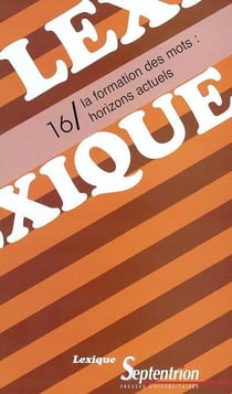 REVUE LEXIQUE n.16 : la formation des mots : horizons actuels
