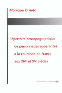 Répertoire prosopographique de personnages apparentés à la couronne de France aux XIVe et XVe siècles
