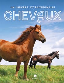 Chevaux - un univers extraordinaire
