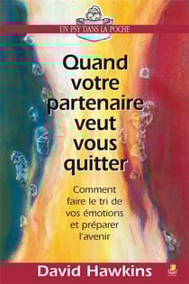 Quand votre partenaire veut vous quitter : Comment faire le tri de vos émotions et préparer l'avenir