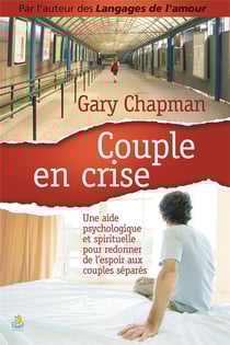 Couple en crise - une aide psychologique et spirituelle pour redonner de l'espoir aux couples séparés