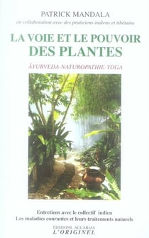 La voie et le pouvoir des plantes : Ayurvéda, Naturopathie et Yoga les maladies courantes et leurs traitements
