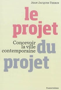 Le projet du projet - concevoir la ville contemporaine