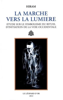 La marche vers la lumière - étude sur le symbolisme du rituel d'initiation de la voie occidentale