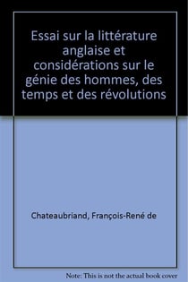 Essai sur la littérature anglaise et considerations sur le génie des hommes des temps et des révolution