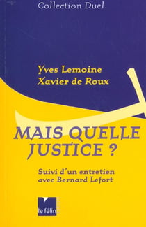 Mais quelle justice ? - suivi d' un entretien avec bernard lefort