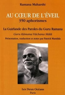Au coeur de l'éveil - la guirlande des paroles du guru Râmana - 350 aphorismes