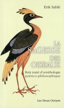 La sagesse des oiseaux - petit traité d'ornithologie poético-philosophique