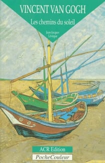 Vincent Van Gogh - les chemins du soleil