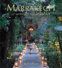 Marrakech, secret des maisons jardin
