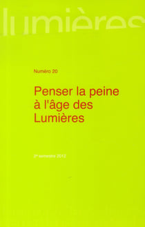 LUMIERES, NO 20/2012-2. PENSER LA PEINE A L'AGE DES LUMIERES