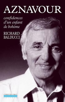 Aznavour, confidences d'un enfant de bohème