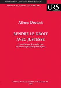 Rendre le droit avec justesse - les méthodes de production de textes législatifs plurilingues