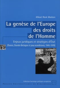 La genèse de l'europe des droits de l'homme - enjeux juridiques et stratégies d'etat (france, grande-bretagne et pays scandinaves 1945-1970)