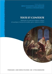 Texte et contexte : méthodes et outils de l'édition critique de quelques manus : MÉTHODES ET OUTILS DE L'ÉDITION CRITIQUE DE QUELQUES MANUSCRITS ARABES