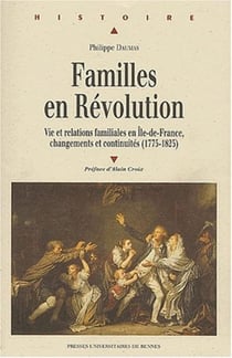 Familles en Révolution : Vie et relations familiales en Île-de-France, changements et continuités (1775-1825)