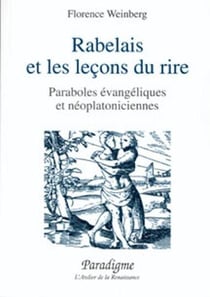 Rabelais et les leçons du rire - paraboles évangéliques et néoplatoniciennes