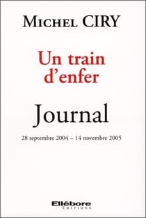 Un train d'enfer - journal 28 septembre 2004 - 14 novembre 2005