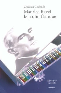 Maurice Ravel, le jardin féerique