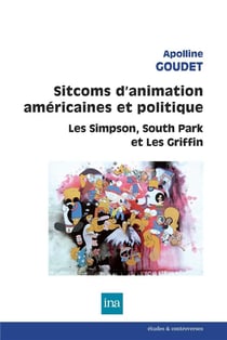 Sitcoms d'animation américaines et politique - les Simpson, South Park et les Griffin