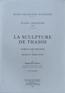 La sculpture de thasos - corpus des reliefs i : reliefs à thème divin