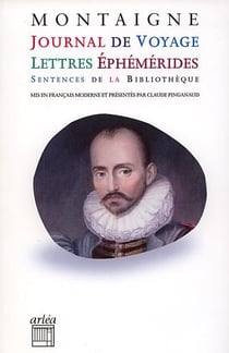 Journal de voyage - lettres éphémèrides - sentences de la bibliothèque