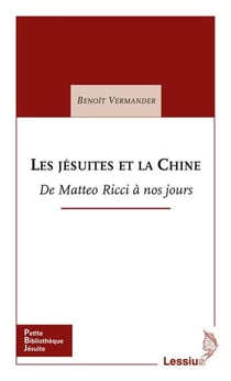 Les jésuites et la Chine - de Matteo Ricci à nos jours