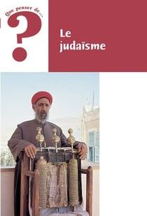 QUE PENSER DE... ? : le judaïsme