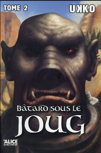 Bâtard Tome 2 - sous le joug