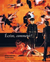 ALTERNATIVES THEATRALES Tome 131 : écrire, comment ?