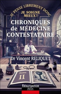 Chroniques de médecine contestataire : Je pense librement donc je soigne mieux Tome 2