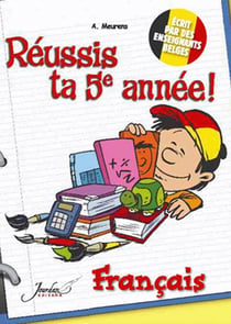 JE REUSSIS : réussis ta 5e année ! français