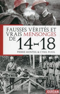 Fausses verites et vrais mensonges de 14-18