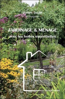 JARDINAGE ET MENAGE AVEC LES HUILES ESSENTIELLES