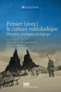 Penser (avec) la culture vidéoludique. discours, pratiques, pédagogie