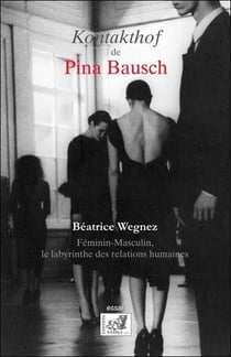 Le Kontakthof de Pina Bausch - féminin-masculin, le labyrinthe des relations humaines