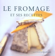 Le fromage et ses recettes