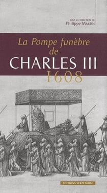 La pompe funèbre de Charles III - 1608