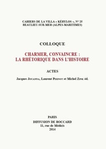 Charmer, convaincre: la rethorique dans l'histoire