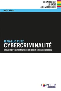 Cybercriminalité - criminalité informatique en droit luxembourgeois