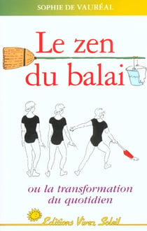 Le zen du balai - ou la transformation au quotidien
