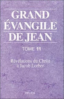 Grand évangile de jean t.11 - révélations du christ à jacob lorber