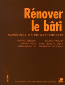 Rénover le bati -  maintenance, reconversion, extension