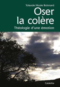 Oser la colère - théologie d'une émotion