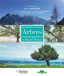 Du Mont-Blanc au Léman - arbres remarquables en Haute-Savoie